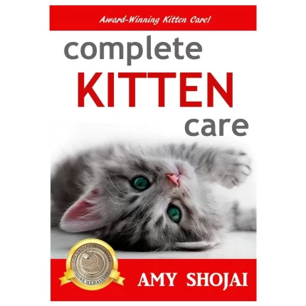 Complete Kitten Care Kindle Edition by Amy Shojai